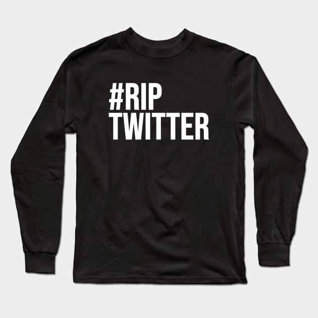 #RipTwitter Long Sleeve T-Shirt by Riel